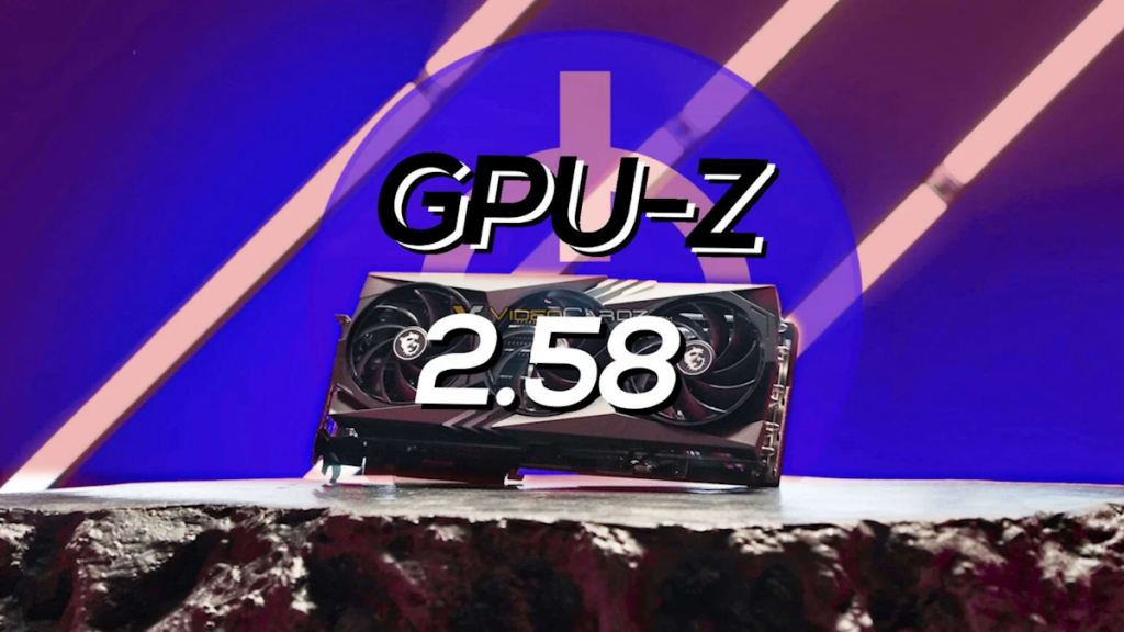 GPU-Z V2.58 发布，新增支持 Intel Meteor Lake 和 Radeon RX 7600M